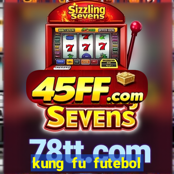 kung fu futebol clube online dublado
